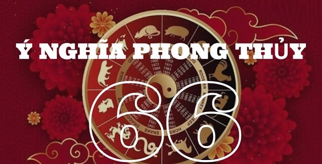 Giải mã năng lượng số 66 theo khoa học phong thuỷ và thần số học
