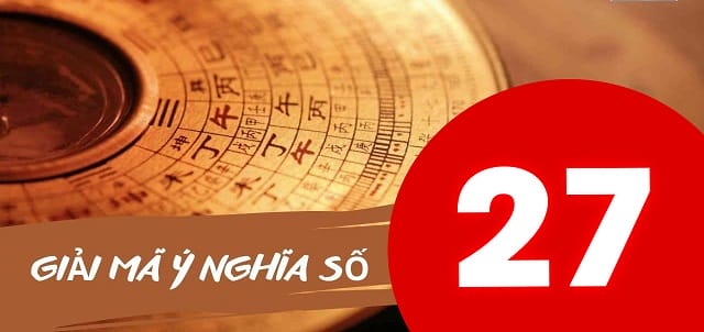Số 27 nói lên điều gì về các mối quan hệ xung quanh?