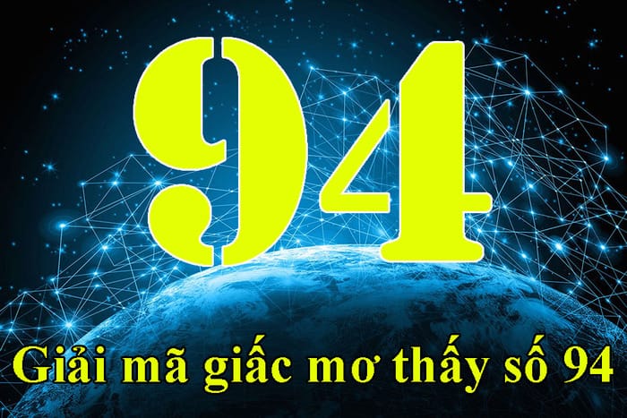 Giải mã về ý nghĩa số 94 xuất hiện trong giấc mơ