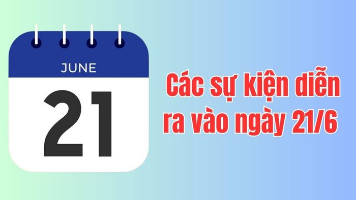 Những sự kiện đặc biệt khác được diễn ra ngày 21/6
