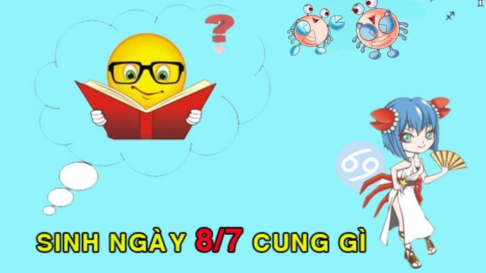 Sinh ngày 8 tháng 7 thuộc vào cung hoàng đạo nào?